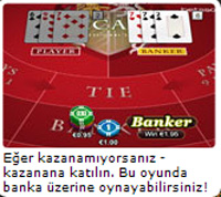 Bakara - e�er kazanam�yorsan�z kazanana kat�l�n. Bu oyunda banka �zerine oynayabilirsiniz.